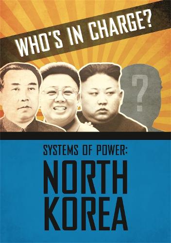 North Korea (Who’s in Charge? Systems of Power)