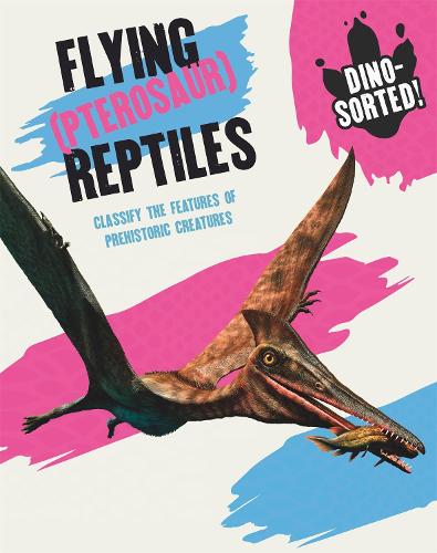 Flying (Pterosaur) Reptiles (Dino-sorted!)