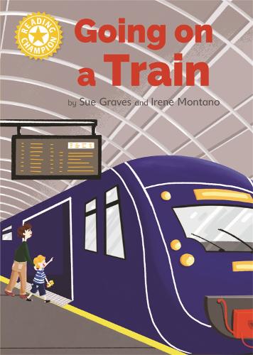 Going on a Train: Independent Reading Yellow 3 Non-fiction (Reading Champion)