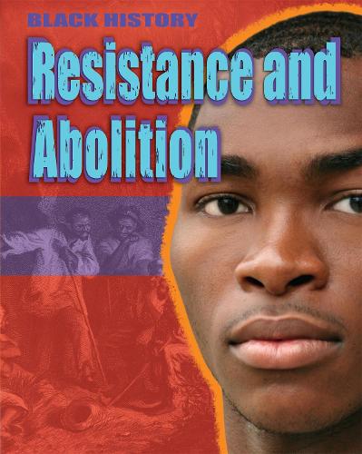 Resistance and Abolition (Black History)
