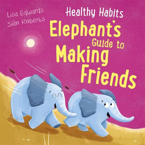 Elephant's Guide to Making Friends (Healthy Habits)