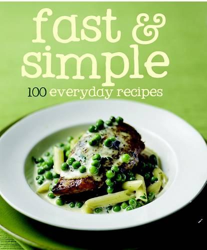 100 Recipes Fast & Simple (100 Everyday Recipes)