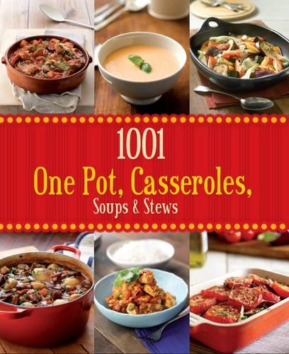 1001 One Pot, Casseroles, Soups & Stews - Love Food
