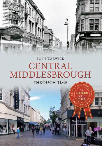 Central Middlesbrough: Through Time