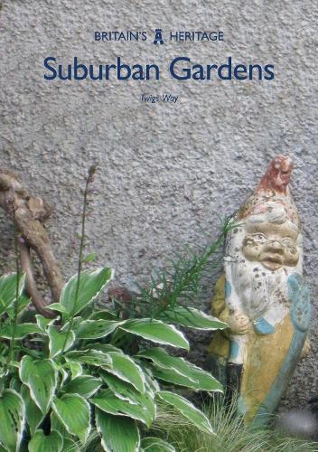 Suburban Gardens (Britain's Heritage)