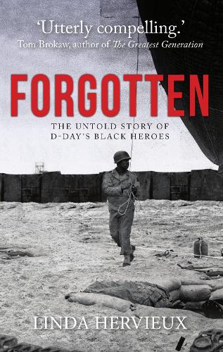 Forgotten: The Untold Story of D-Day's Black Heroes