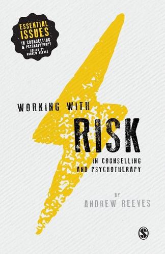 Working with Risk in Counselling and Psychotherapy (Essential Issues in Counselling and Psychotherapy - Andrew Reeves)