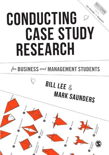 Conducting Case Study Research for Business and Management Students (Mastering Business Research Methods)