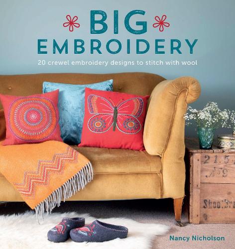 Big Embroidery: 20 crewel embroidery designs to stitch with wool