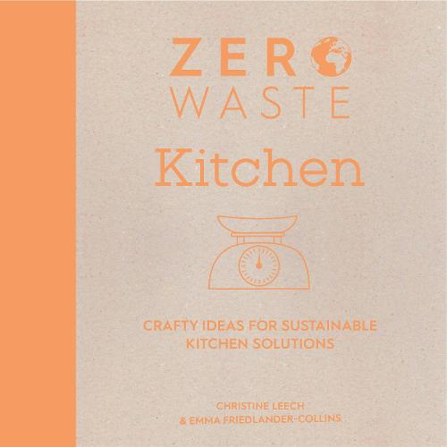 Zero Waste: Kitchen: Crafty ideas for sustainable kitchen solutions: 2 (Zero Waste, 2)