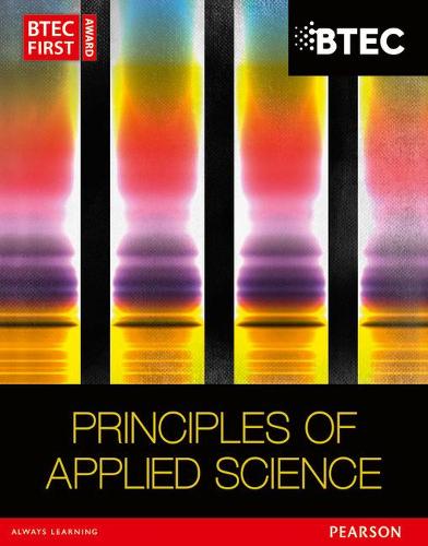 BTEC First in Applied Science: Principles of Applied Science Student Book (BTEC First Applied Science 2012)