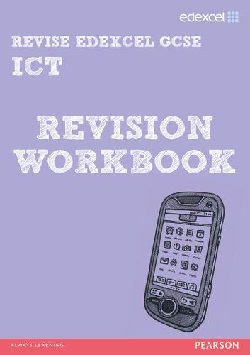 Revise Edexcel: Edexcel GCSE ICT Revision Workbook (Revise Edexcel ICT)