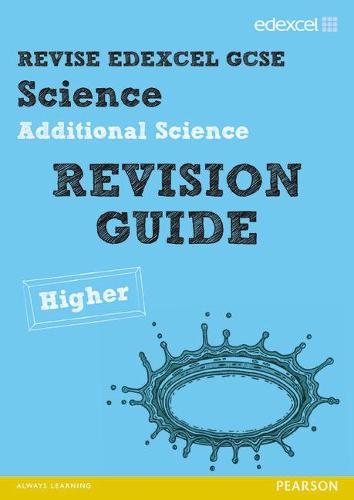 Revise Edexcel: Edexcel GCSE Additional Science Revision Guide Higher - Print and Digital Pack (REVISE Edexcel GCSE Science 11)