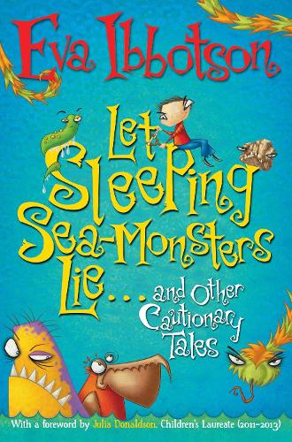 Let Sleeping Sea-Monsters Lie: and Other Cautionary Tales