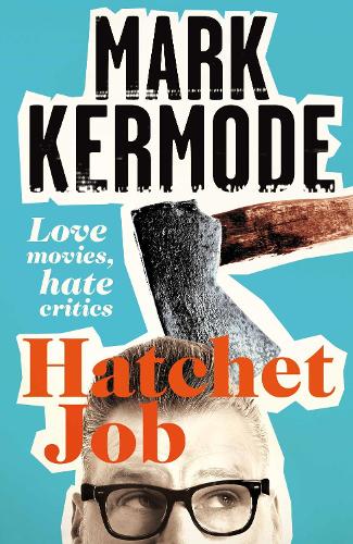 Hatchet Job: Love movies, hate critics