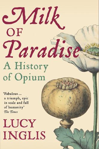 Milk of Paradise: A History of Opium