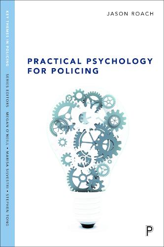 Practical Psychology for Policing (Key themes in policing)