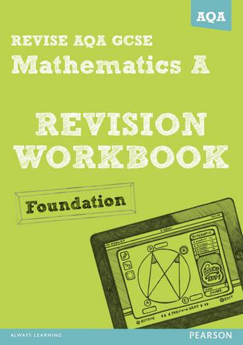 REVISE AQA: GCSE Mathematics A Revision Workbook Foundation (REVISE AQA GCSE Maths 2010)