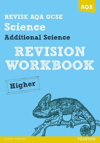 Revise AQA: GCSE Additional Science A Revision Workbook Higher (REVISE AQA Science)