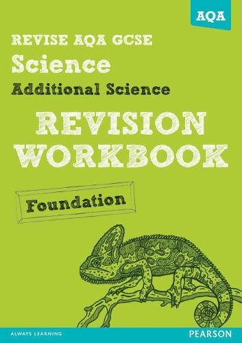 Revise AQA: GCSE Additional Science A Revision Workbook Foundation (REVISE AQA Science)