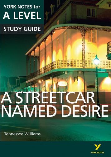 A Streetcar Named Desire: York Notes for A-Level 2015 (York Notes Advanced)
