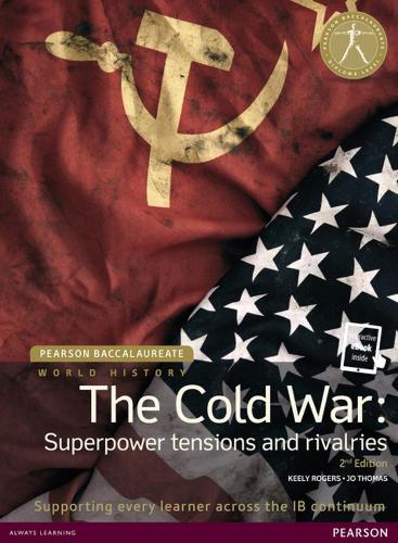 Pearson Baccalaureate: History the Cold War: Superpower Tensions and Rivalries (Pearson International Baccalaureate Diploma: International Editions)