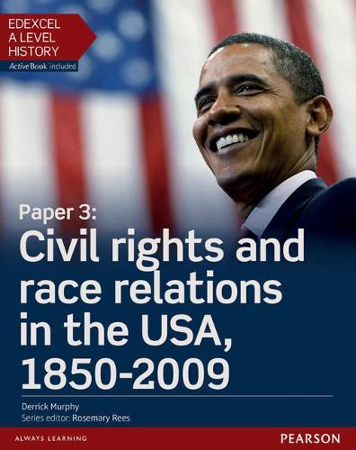 Edexcel A Level History, Paper 3: Civil Rights and Race Relations in the USA, 1850-2009 Student Book + Activebook (Edexcel GCE History 2015)