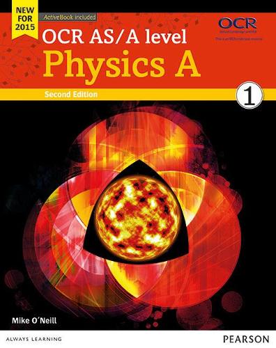 OCR AS/A Level Physics A Student Book 1 + Activebook 2015: Student book 1 (OCR A Level Science (2015))