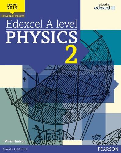 Edexcel A Level Physics Student Book 2 + Activebook (Edexcel A Level Science (2015))