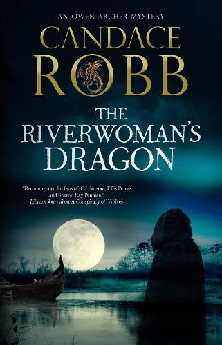 The Riverwoman's Dragon: 13 (An Owen Archer mystery)