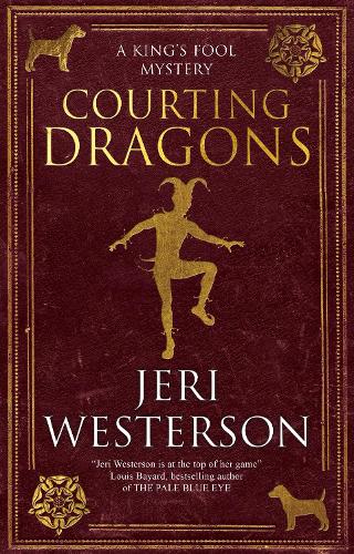 Courting Dragons: 1 (A King's Fool mystery)