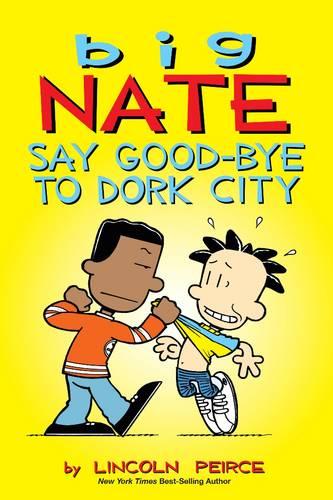 Say Goodbye to Dork City (Big Nate)