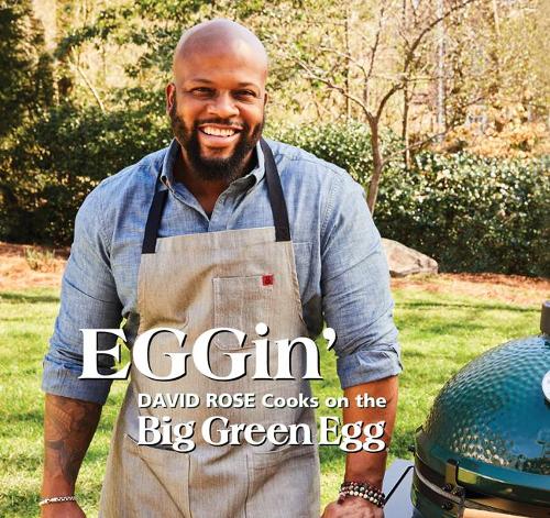 EGGin': David Rose Cooks on the Big Green Egg (Volume 4)