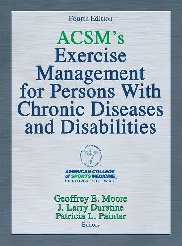 ACSM's Exercise Management for Persons with Chronic Diseases and Disabilities (American College of Sports Med)