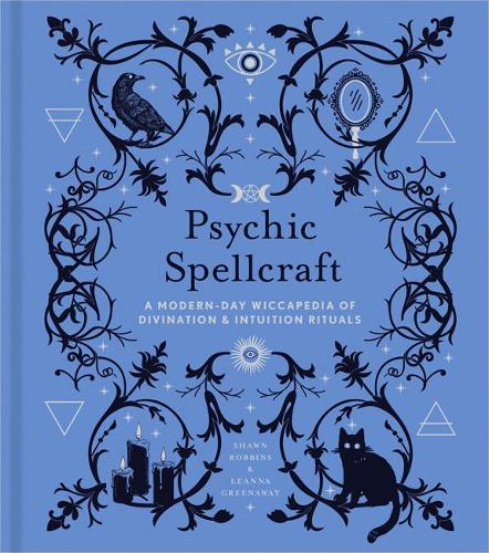 Psychic Spellcraft: A Modern-Day Wiccapedia of Divination & Intuition Rituals (The Modern-Day Witch)