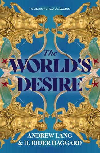 World's Desire (Rediscovered Classics)