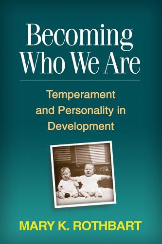 Becoming Who We Are: Temperament and Personality in Development (Guilford Series on Social and Emotional Development)