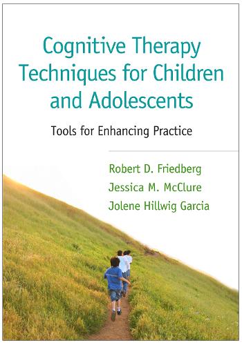 Cognitive Therapy Techniques for Children and Adolescents: Tools for Enhancing Practice