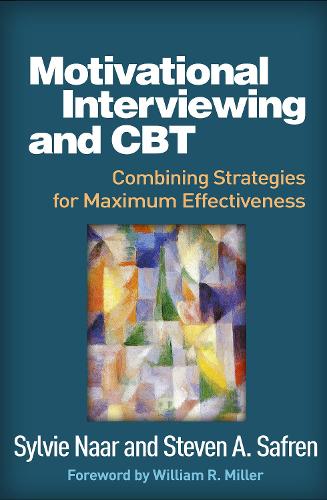 Motivational Interviewing and CBT: Combining Strategies for Maximum Effectiveness (Applications of Motivational Interviewing)