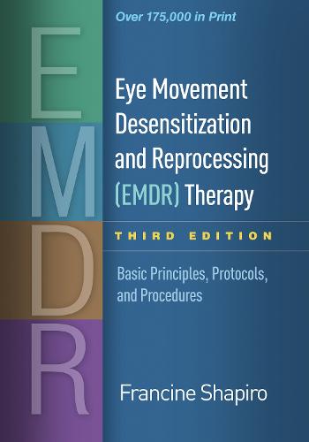 Eye Movement Desensitization and Reprocessing (EMDR) Therapy, Third Edition: Basic Principles, Protocols, and Procedures