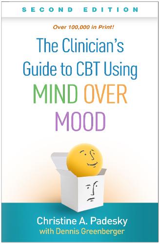 The Clinician's Guide to CBT Using Mind Over Mood, Second Edition
