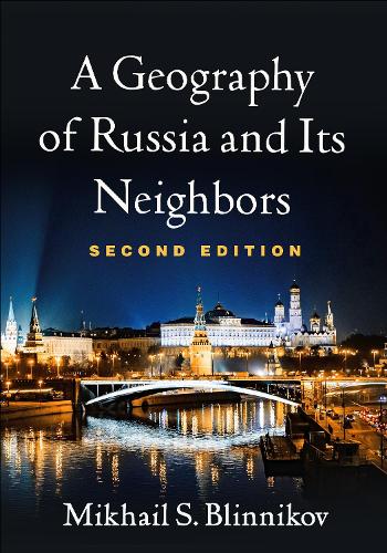 A Geography of Russia and Its Neighbors (Texts in Regional Geography)