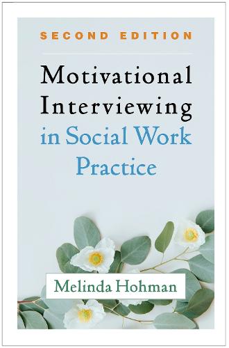 Motivational Interviewing in Social Work Practice (Applications of Motivational Interviewing)