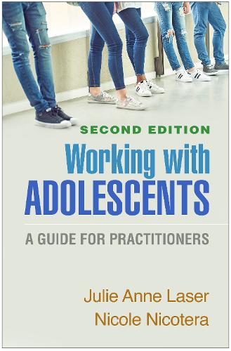 Working with Adolescents: A Guide for Practitioners (Clinical Practice with Children, Adolescents, and Families)