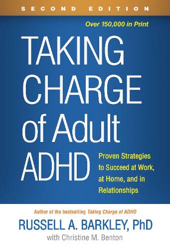 Taking Charge of Adult ADHD: Proven Strategies to Succeed at Work, at Home, and in Relationships