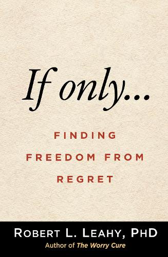 If Only�: Finding Freedom from Regret