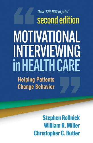 Motivational Interviewing in Health Care, Second Edition: Helping Patients Change Behavior (Applications of Motivational Interviewing)