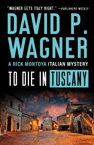 To Die in Tuscany: 7 (Rick Montoya Italian Mysteries, 7)