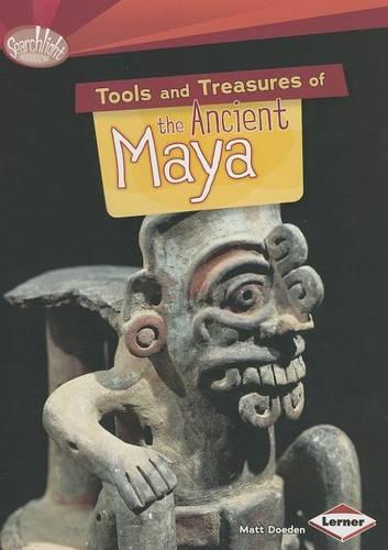 Tools and Treasures of the Ancient Maya (Searchlight Books: What Can We Learn from Early Civilizations?)