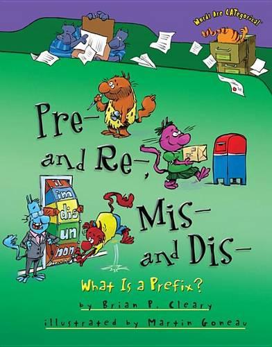 Pre and Re Mis and Dis: What is a Prefix (Words are CATegorical)